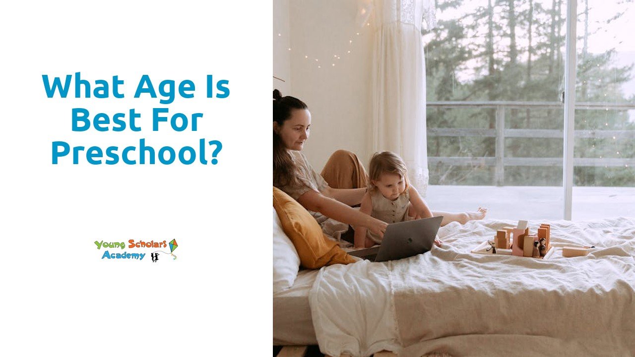 What age is best for preschool?