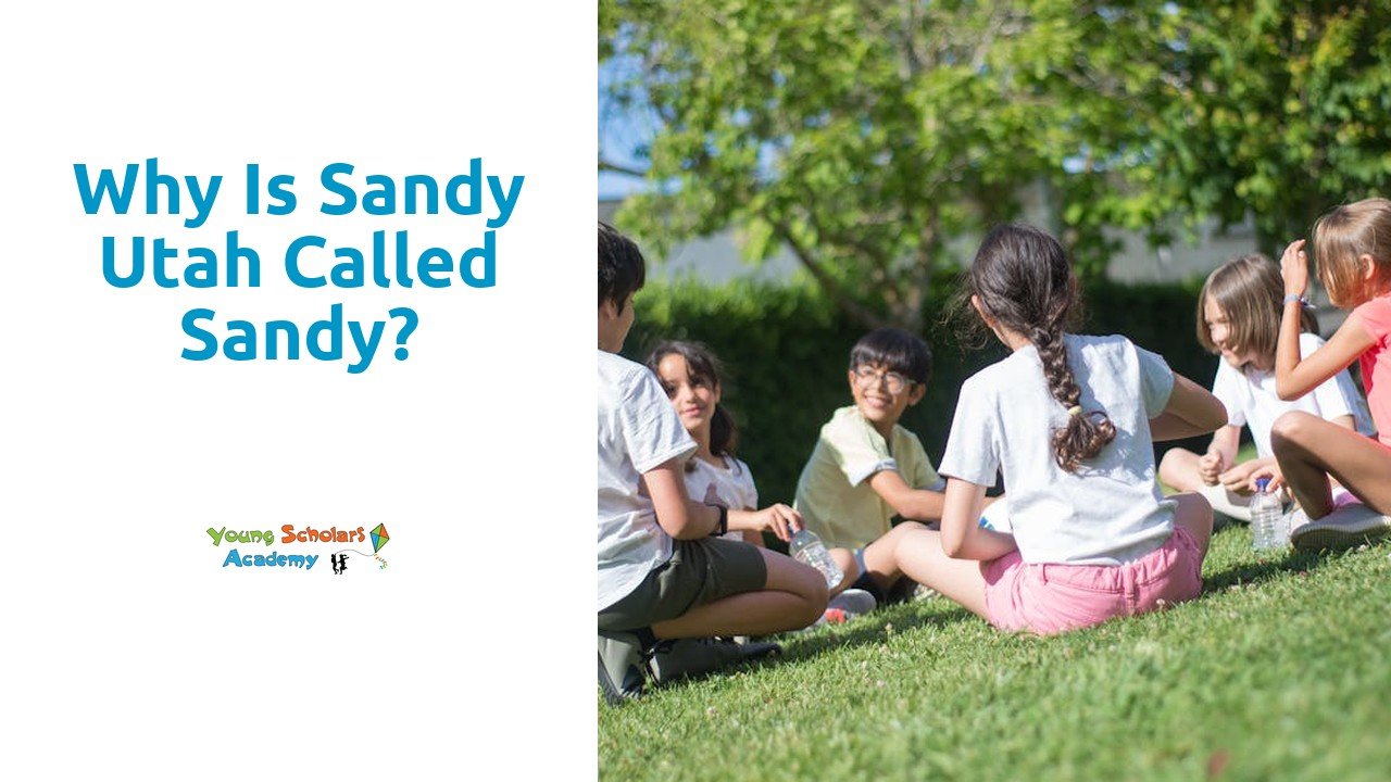 Why is Sandy Utah called Sandy?